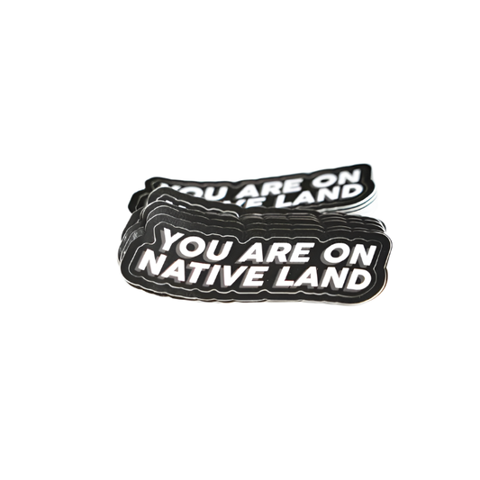 You Are On Native Land Stickers