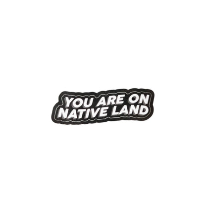 You Are On Native Land Stickers
