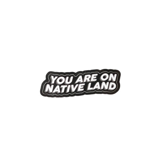 You Are On Native Land Stickers