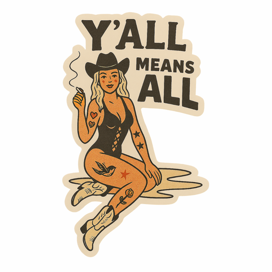 Y’all Means All Cowgirl Sticker