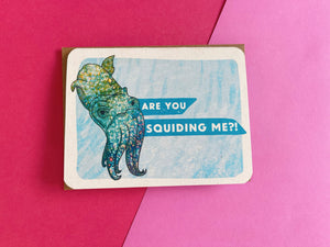 Are You Squiding Me?! Card