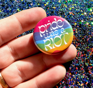 Pride Was a Riot Pin