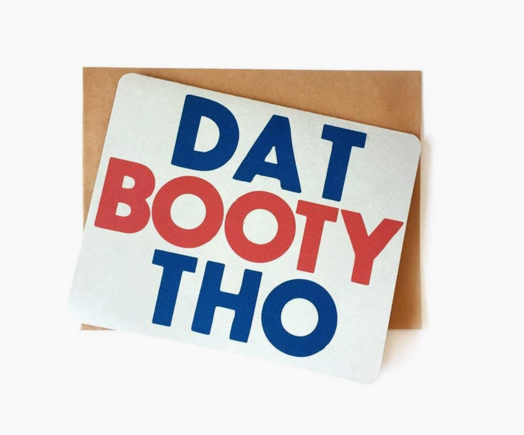 Dat Booty Tho Card